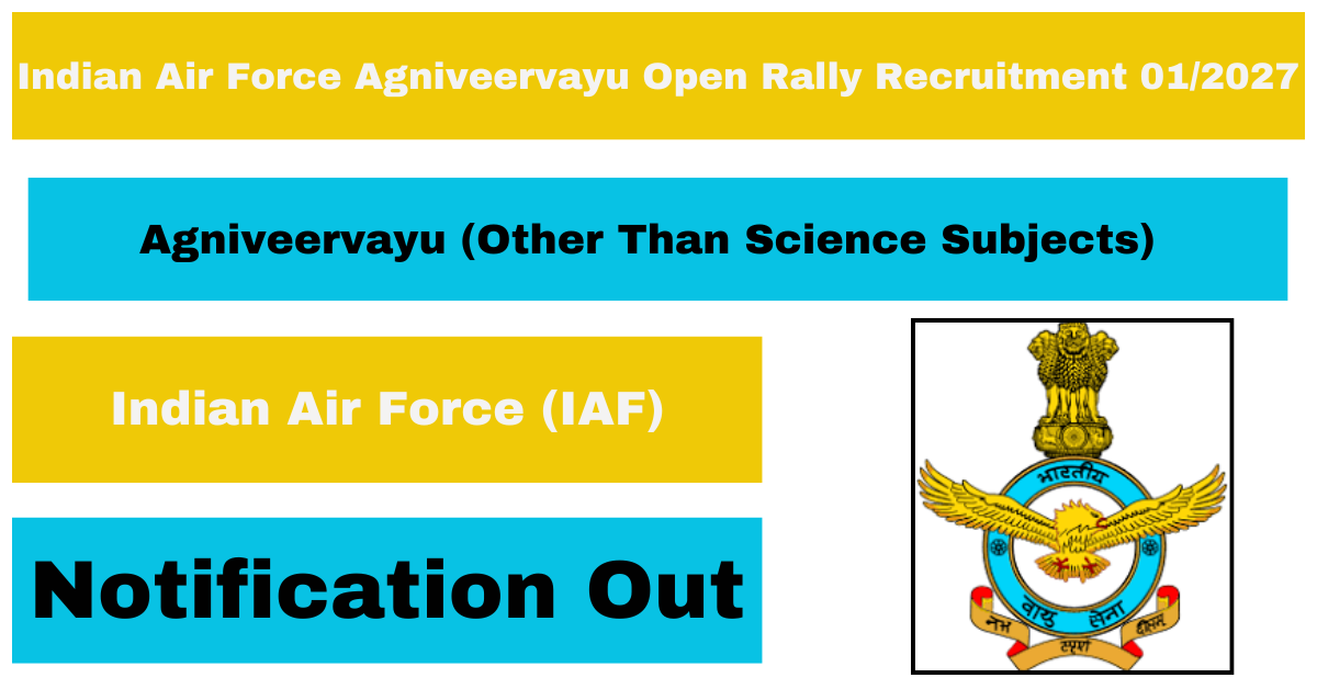 Indian Air Force Agniveervayu Open Rally Recruitment 01/2027